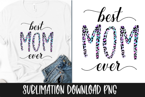 Best Mom Ever PNG for Crafts & Graphics