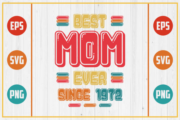 Best Mom Ever Since 1972: Graphics for Crafts