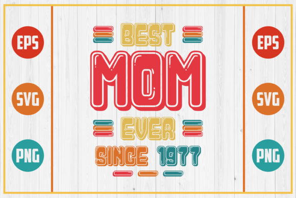 Best Mom Ever Since 1977: Graphics for Crafts