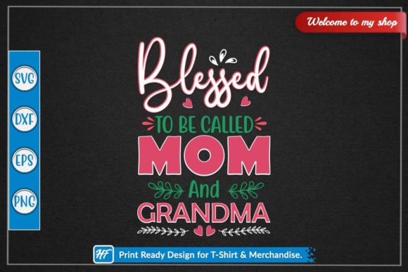 Blessed to Be Called Mom and Grandma Graphics