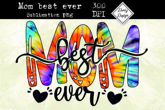 Mom Best Ever Sublimation PNG for Crafts & Graphics