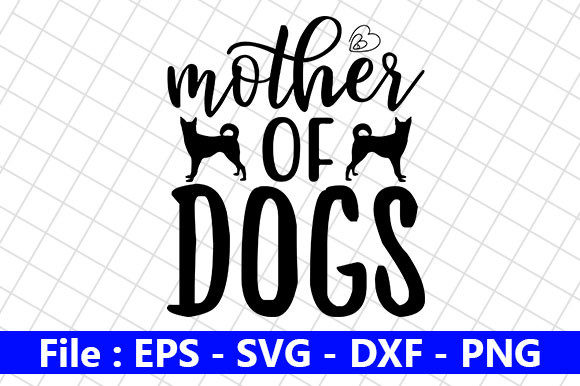 Mom Design, Mother of Dogs Graphics for Crafts