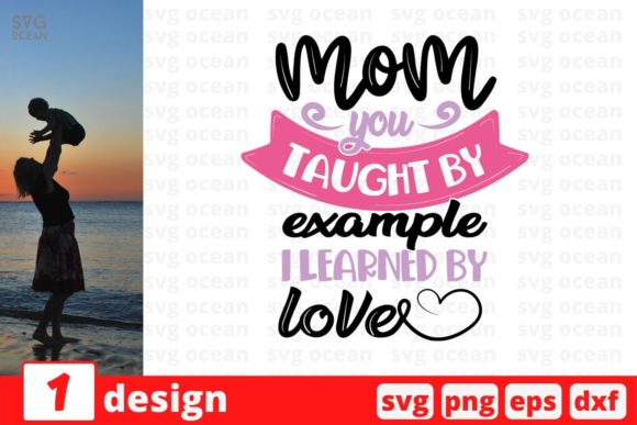 Mom You Taught by Example: Crafts & Graphics