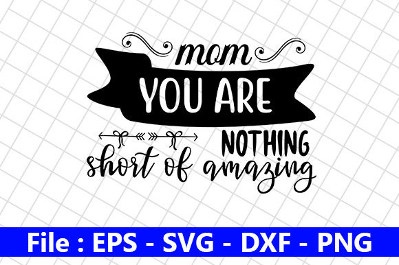 Mothers Day Design, Mom You Are Nothing: Graphics for Crafts