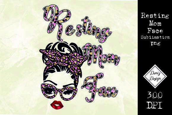 Resting Mom Face Leopard Sublimation Graphics for Crafts