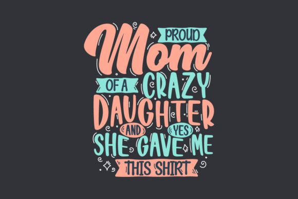 Review: Proud Mom of a Crazy Daughter Design