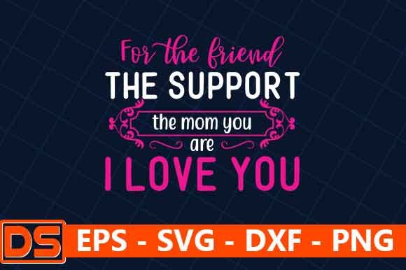 Reviewing For the Friend, the Support, the Mom You