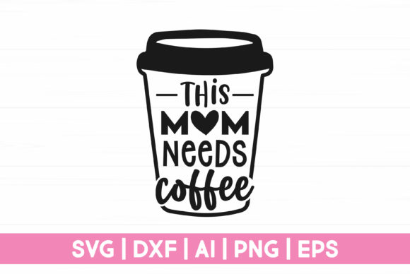 This Mom Needs Coffee: Graphics for Crafts